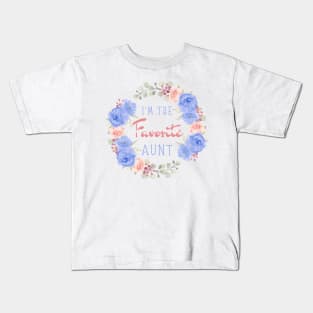 I’m the favorite aunt, Funny auntie saying Kids T-Shirt